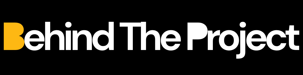 Behind The Project